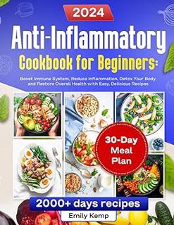 Read Anti-Inflammatory Cookbook for Beginners: Boost Immune System, Reduce Inflammation, Detox Your