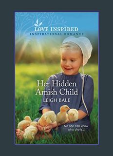 EBOOK [PDF] Her Hidden Amish Child: An Uplifting Inspirational Romance (Secret Amish Babies Book 4)