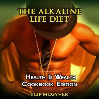 Read The Alkaline Life Diet: Health is Wealth Cookbook Edition (The Alkaline Life Diet, Series 4) Au