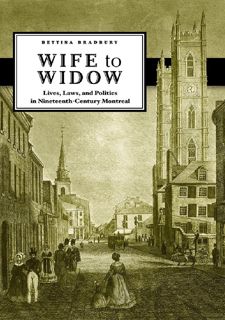 Read Wife to Widow: Lives, Laws, and Politics in Nineteenth-Century Montreal by  FREE [PDF]