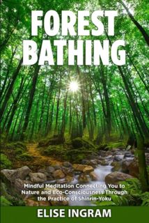 [EPUB/PDF] Download Forest Bathing: Mindful Meditation Connecting You to Nature and Eco-Consciousnes