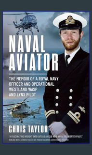 <PDF> 📖 Naval Aviator: The Memoir of a Royal Navy Officer and Operational Westland Wasp and Lyn