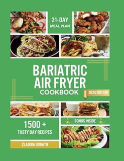 Read Bariatric Air Fryer Cookbook: Quick, Easy, and Mouthwatering Recipes for Your New Stomach, Weig