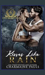 $$EBOOK 📚 Kisses Like Rain (Corsican Crime Lord Book 4)     Kindle Edition (<E.B.O.O.K. DOWNLOA