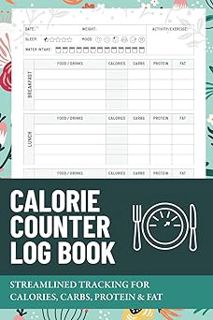 Read Calorie Counter Log Book: 15-Week Weight Loss Journey with a Daily Meal Planner, Macro Tracker