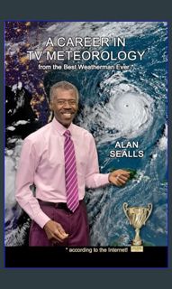 [R.E.A.D P.D.F] 📖 A Career in TV Meteorology: from the Best Weatherman Ever     Paperback – Sep