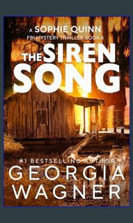 ??pdf^^ 🌟 The Siren Song: A Sophie Quinn FBI Mystery Thriller - Book 4     Kindle Edition [R.A.