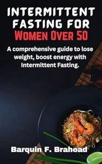 Read Intermittent Fasting for Women Over 50: A comprehensive guide to lose weight, boost energy with