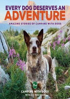 Read Every Dog Deserves an Adventure: Amazing Stories of Camping with Dogs by  FREE [PDF]