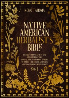 Read Native American Herbalists Bible: The Most Complete Step-By-Step Herbal Dispensatory.