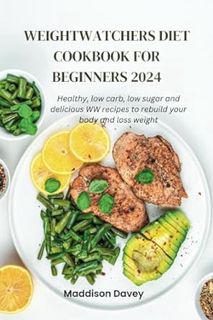 Read WeightWatchers Diet Cookbook for Beginners 2024: Healthy, low carb, low sugar and delicious WW