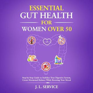 Read Essential Gut Health for Women over 50: A Step by Step Guide to Stabilize Your Digestive System