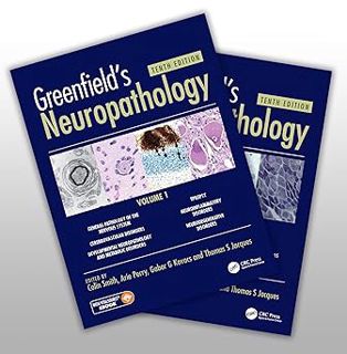 Read Greenfield's Neuropathology 10e Set Author Colin Smith (Editor),Arie Perry (Editor),Gabor Kovac