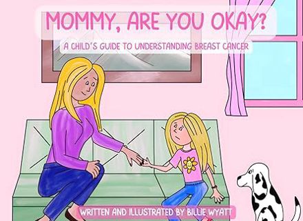 Read Mommy, are you okay?: a child's guide to understanding breast cancer Author Billie Wyatt (Autho