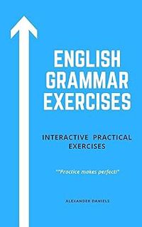 [PDF] Download English Grammar Exercises: Interactive Practical Exercises BY: Alexander Daniels (Au