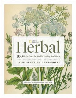 [EPUB/PDF] Download National Geographic Herbal: 100 Herbs From the World's Healing Traditions