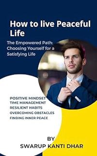 [BEST PDF] Download How to live Peaceful Life-The Empowered Path: Choosing Yourself for a Satisfyin