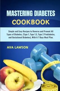 Read Mastering Diabetes Cookbook: Simple and Easy Recipes to Reverse and Prevent All Types of Diabet