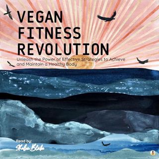 Read Vegan Fitness Revolution Author Sheba Blake (Author, Narrator),Sheba Blake Publishing Corp. (Pu