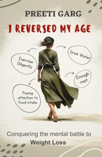 [EPUB/PDF] Download I REVERSED MY AGE: Conquering the mental battle to Weight Loss