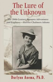 [EPUB/PDF] Download Lure of the Unknown: The 20th Century Renown Adventurer and Explorer--Harriet Ch