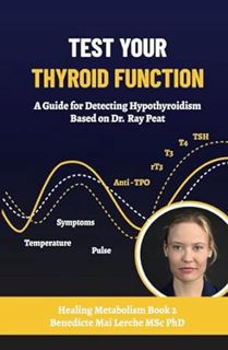 Read Test Your Thyroid Function: A Guide for Detecting Hypothyroidism Based on Dr. Ray Peat (Healing