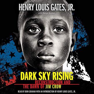 [Book.Google] <![[ Dark Sky Rising: Reconstruction and the Dawn of Jim Crow ] by Henry Louis Gates