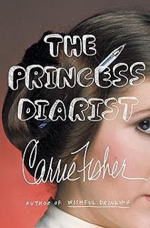 [PDF] Download The Princess Diarist BY: Carrie Fisher (Author) +Ebook=