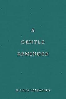 [PDF] Download A Gentle Reminder BY: Bianca Sparacino (Author) !Save#