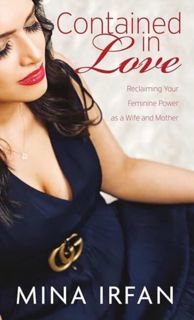 [EPUB/PDF] Download Contained in Love: Reclaiming Your Feminine Power As a Wife and Mother (Second E