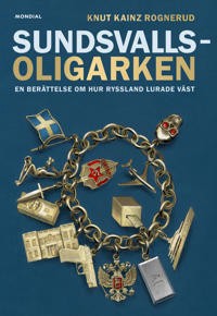 Ladda ner [PDF] Sundsvallsoligarken : en berättelse om hur Ryssland lurade väst