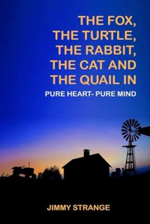 [EPUB/PDF] Download The Fox, the Turtle, The Rabbit, The Cat, and The Quail in Pure Heart- Pure Mind