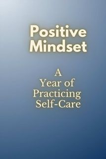 [EPUB/PDF] Download Positive Mindset: A Year of Practicing Self-Care