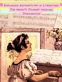 Exploring Romanticism in Literature: The Heart's Journey through Imagination