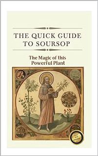 Read The Quick Guide to Soursop : The Magic of this Powerful Plant Author Bernadette Lance (Author)