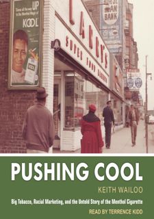 Read Now Pushing Cool: Big Tobacco, Racial Marketing, and the Untold Story of the Menthol Cigarette