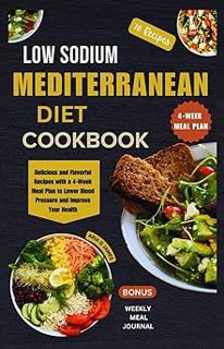 Read LOW-SODIUM MEDITERRANEAN DIET COOKBOOK: Delicious and Flavorful Recipes with a 4-Week Meal Plan
