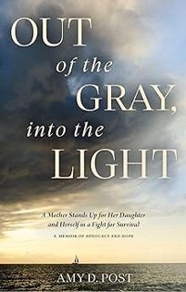 Read Out of the Gray, into the Light: A Mother Stands Up for Her Daughter and Herself in a Fight for