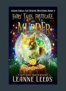 Download Online Fairy Tales, Fruitcake, and Murder: A Cozy Magic Midlife Mystery (Silver Circle Cat
