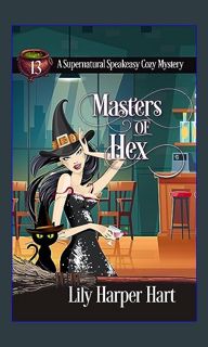 [READ EBOOK]$$ 📖 Masters of Hex (A Supernatural Speakeasy Cozy Mystery Book 13)     Kindle Edit