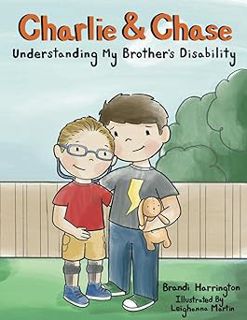 Read Charlie and Chase: Understanding My Brother's Disability Author Brandi Harrington (Author),Leig