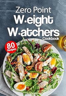 Read Zero Point W*eight W*atchers Cookbook: Looking for 0 (Zero) point W*eight W*atchers recipes? Ch