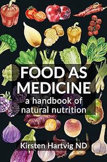 Read Food as Medicine: A Handbook of Natural Nutrition Author Kirsten Hartvig (Author) FREE *(Book)