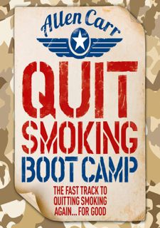 Read Now Quit Smoking Boot Camp: The Fast-Track to Quitting Smoking Again for Good Author  FREE