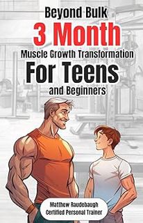 Read Beyond Bulk: The Teen's 3 Month Muscle Growth Transformation: ALL IN ONE Personal Training Guid