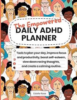 Read The Empowered Daily ADHD Planner: Tools to plan your day, improve focus and productivity, boost