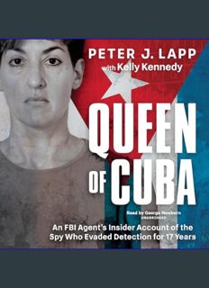 Epub Kndle Queen of Cuba: An FBI Agent's Insider Account of the Spy Who Evaded Detection for 17 Yea