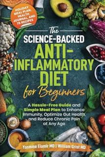 Read The Science-Backed Anti-Inflammatory Diet for Beginners: A Hassle-Free Guide and Simple Meal Pl