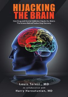 Read Now Hijacking the Brain: How Drug and Alcohol Addiction Hijacks our Brains - The Science