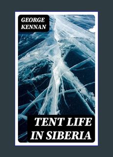 Download Online Tent Life in Siberia: A New Account of an Old Undertaking; Adventures among the Kor